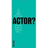 So You Want to be an Actor? (Nick Hern Books)by Timothy West