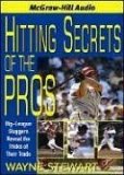 Hitting Secrets of the Pros: Big League Sluggers Reveal the Tricks of their Trade