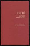 The FBI : an annotated bibliography and research guide