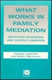 What works in family mediation : mediating residence and contact disputes