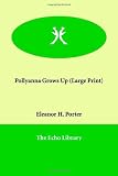 Pollyanna Grows Up (Large Print)