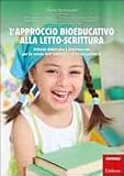 L'approccio bioeducativo alla letto-scrittura. Attivit� didattiche e laboratoriali per la scuola dell'infanzia e la scuola primaria (I materiali)