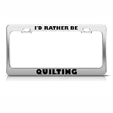 Rather Be Quilting Metal license plate frame Tag Holder