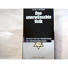Das unerw�nschte Volk - Amerika und die Vernichtung der europ�ischen Juden .