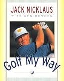 Jack Nicklaus: Golf My Way
