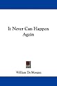 It Never Can Happen Again