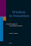 Wisdom in Transition: Act and Consequence in Second Temple Instructions (Supplements to the Journal for the Study of Judaism)