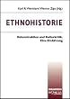 Ethnohistorie. Rekonstruktion und Kulturkritik. Eine Einf�hrung