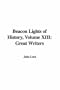 Beacon Lights of History, Volume XIII: Great Writers