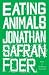 by Jonathan Safran Foer Eating Animals Third printing edition
