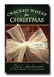 Cracked Wheat for Christmas - Take a Journey with Dr. Alexander Pennington Iii. Its Almost Christmas and Hes Going to Visit His Family When Something Happens. Learn What He Learns About Christmas.