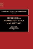 Bioterrorism Preparedness, Attack and Response, Volume 4 (Advances in Health Care Management) (Advances in Health Care Management)