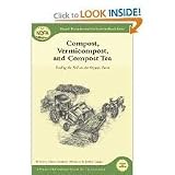 Compost, Vermicompost and Compost Tea: Feeding the Soil on the Organic Farm (Organic Principles and Practices Handbook) Publisher: Chelsea Green Publishing; Rev Upd edition