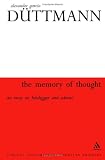 The Memory of Thought: An Essay on Heidegger and Adorno (Athlone Contemporary European Thinkers)