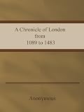 A Chronicle of London, From 1089 TO 1483