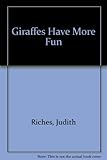Giraffes have more fun