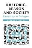 Rhetoric, reason and society : rationality as dialogue