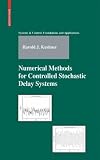 Numerical Methods for Controlled Stochastic Delay Systems (Systems & Control: Foundations & Applications)