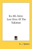 Ka-Mi-Akin: Last Hero of the Yakimas