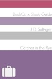 The Catcher in the Rye (A BookCaps Study Guide)