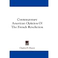 Contemporary American Opinion Of The French Revolution by Charles D. Hazen