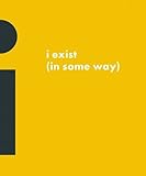 I exist (in some way) : 8 May-14 July, 2013 at the Bluecoat
