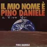 Il mio nome e' Pino Daniele e vivo qui