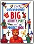 Outrageously Big Activity Play and Project Book Hb