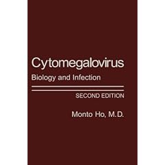Cytomegalovirus: Biology and Infection by Monto Ho