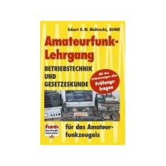 Amateurfunk-Lehrgang: Betriebstechnik und Vorschriften f�r das Amateurfunkzeugnis