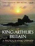 King Arthur's Britain : a photographic odyssey