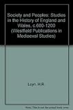 Society and peoples : studies in the history of England and Wales, c. 600-1200