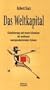 Das Weltkapital: Globalisierung und innere Schranken des modernen warenproduzierenden Systems