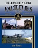 Baltimore and Ohio Facilities In Color Volume 1: Eastern Region (B&O Facilities, 1)
