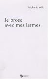 Je prose avec mes larmes Je prose avec mes larmes