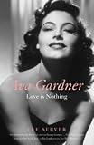Ava Gardner: Love is Nothing