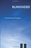 Blindsided: The Radical Islamic Conquest