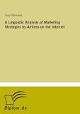 A Linguistic Analysis of Marketing Strategies by Airlines on the Internet (German Edition)