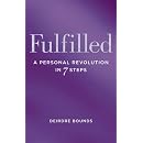 Fulfilled: A Personal Revolution in Seven Steps