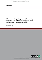 Behavioral Targeting: Identifizierung verhaltensorientierter Zielgruppen im Rahmen der Online-Werbung