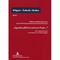 <I>�Irgendwie f�hl ich mich wie Frodo...!�</I>: Eine empirische Studie zum Ph�nomen der Medienreligion
