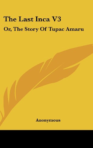 The Last Inca V3: Or, the Story of Tupac Amaru