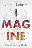 Imagine: How Creativity Works