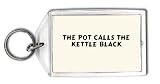 The pot calls the kettle black Keychain