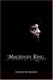 Mackenzie King: Friends & Lovers Louise Reynolds