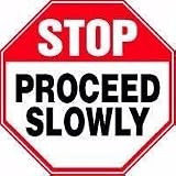 STOP PROCEED SLOWLY 18 Octagon Adhesive Dura-Vinyl Sign