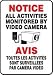 NOTICE NOTICE ALL ACTIVITIES MONITORED BY VIDEO CAMERA (BILINGUAL FRENCH - AVIS TOUTES LES ACTIVIT?S SONT SURVEILL?ES PAR CAM?RA VID?O) Sign - 14