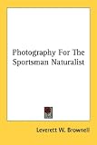 Photography For The Sportsman Naturalist