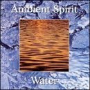 Ambient Spirit: Water by Various Artists (2001-02-06)【並行輸入品】
