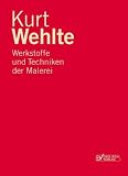 Werkstoffe und Techniken der Malerei - Kurt Wehlte